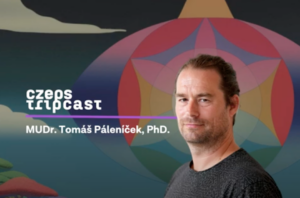 CZEPS Tripcast | MUDr. Tomáš Páleníček, PhD.: Psychedelika nejsou pro každého