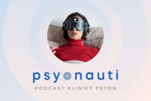 Psyonauti | Podcast kliniky Psyon